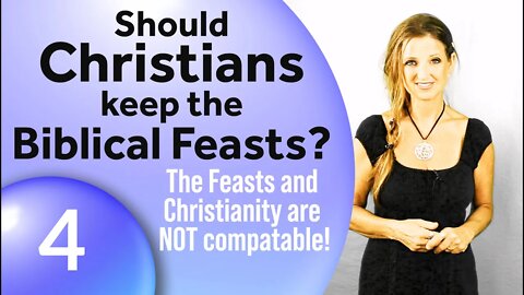 Can Christians Just Add Feasts to their Beliefs (Part 4–Should Christians Keep the Biblical Feasts?)