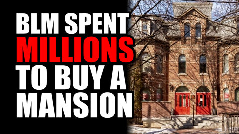 BLM Spent MILLIONS to BUY a Mansion