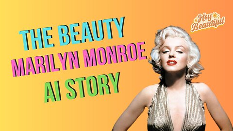 Marilyn Monroe's The Beauty, Unveiling the Woman Behind the Icon