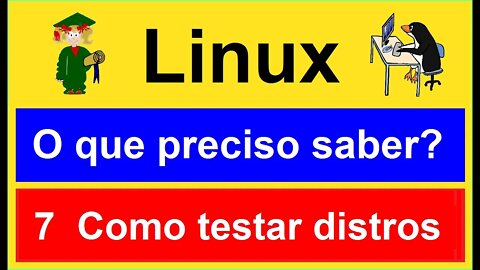 7- COMO TESTAR UM LINUX? Melhor meio para testar o Linux: unidade virtual, DVD, pendrive ou instalar