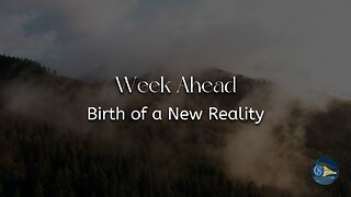 Week Ahead: "Birth of a New Reality"