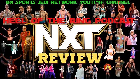 WRESTLING NXT WRESTLE KINGDOM17 /REVIEW HEEL OF THE RING PODCAST