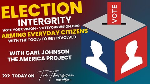 Carl Johnson from The America Project talks about Election Integrity and voteyourvision.com