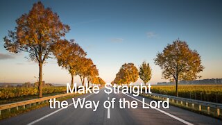 Make Straight the Way of the Lord - December 13, 2020