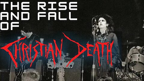 The Rise And Fall Of Christian Death