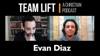 TEAM LIFT | A Christian Podcast (episode 6_Evan Diaz)