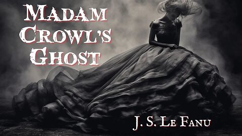 Madam Crowl's Ghost by J S Le Fanu #audiobook