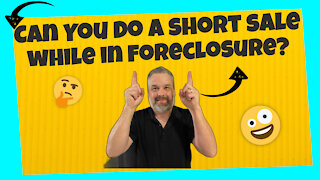 Can You Do A Short Sale While In Foreclosure