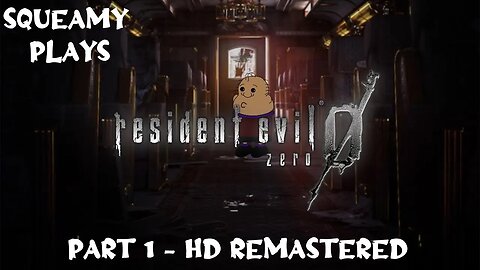 Squeamy's First Time Playing Resident Evil Zero - Part 1