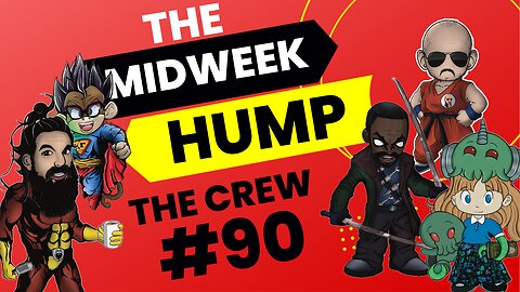 The Midweek Hump #90 feat. The Crew