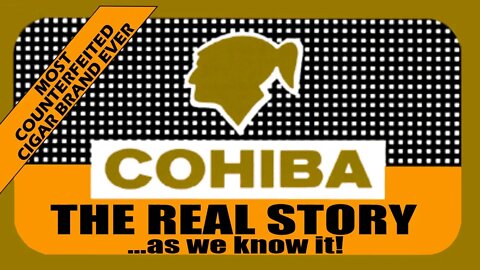 The Real Story of Cohiba.... As We Know It!