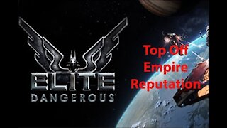Elite Dangerous: Day To Day Grind - Top Off Empire Reputation - [00002]
