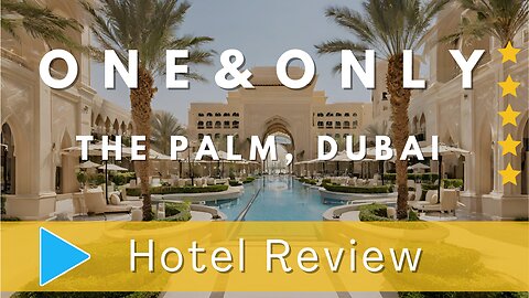 One and Only The Palm Hotel Review: A Luxury Oasis in the Heart of Dubai