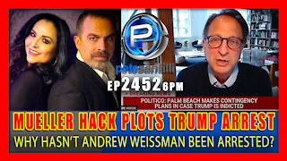 EP 2452 6PM Top Mueller Henchman Andrew Weismann Scheming Trump's Arrest In Florida