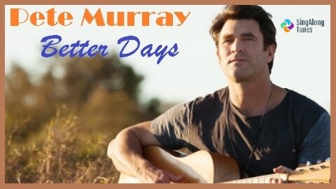 Pete Murray - "Better Days" with Lyrics