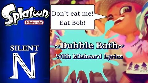 Misheard Lyric Video: "Dubble Bath" ~Bob Dub (Splatoon)