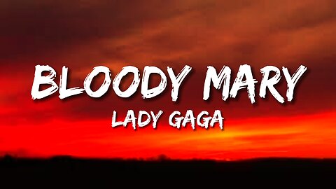 Lady Gaga - Bloody Mary (Lyrics)