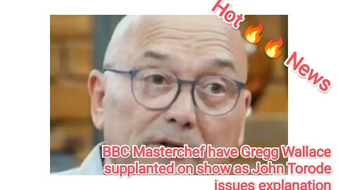 BBC Masterchef have Gregg Wallace supplanted on show as John Torode issues explanation