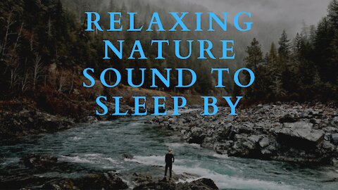 Relaxing nature sounds to sleep by