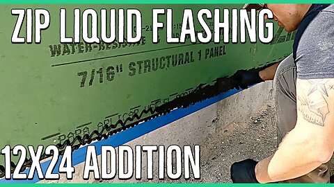 ZIP System Wall Sheathing Liquid Flashing ||12x24 Home Addition||