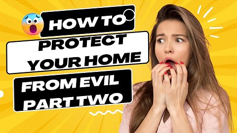 How to Protect Your Home From Evil Part Two with Psychic Kathryn Kauffman