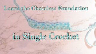 How to Make the Chainles Single Crochet Foundation