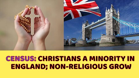 Census: Christians a minority in England; non-religious grow