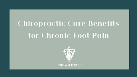 Chiropractic Care Benefits for Chronic Foot Pain