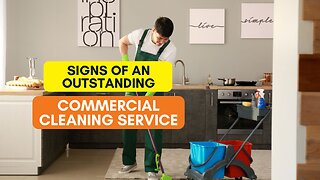 Signs of an Outstanding Commercial Cleaning Service