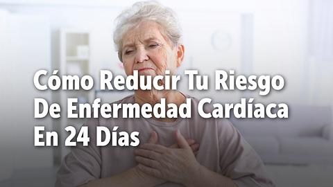 Cómo Reducir Tu Riesgo De Enfermedad Cardíaca En 24 Días