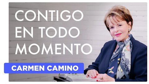CONTIGO EN TODO MOMENTO - Isaías 41:10 - 2022 - Carmen Camino