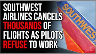 Southwest Cancels THOUSANDS Of Flights As Pilots Walk Out, Media Claim It's Not About Vax Mandates