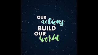 Our Actions Build Our World [GMG Originals]