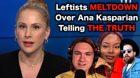 Leftists CRY About Ana Kasparian