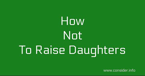 How Not To Raise Your Daughters