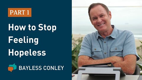 Overturning Hopelessness (1/2) | Bayless Conley