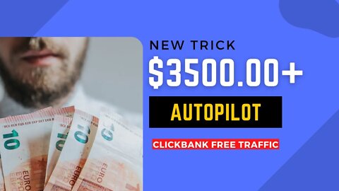 MAKE $3500+ With ClickBank On Autopilot, Affiliate Marketing, Free Traffic, ClickBank