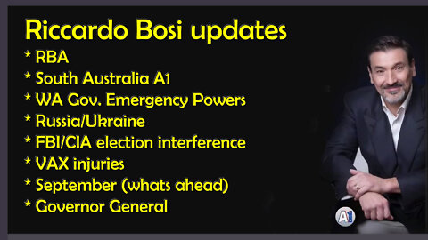 2022 SEP 22 Lt Col (Ret) Au SAS Riccardo Bosi updates RBA, SA A1, WA Gov, RU, FBI, CIA, VAX, SEP, GG