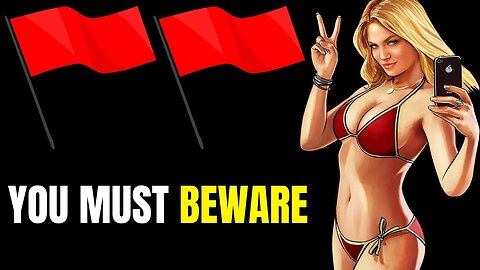 You Must BEWARE of These 6 Red Flags in WOMEN