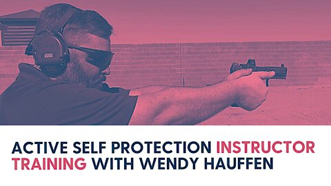Active Self Protection Instructor Training with Wendy Hauffen