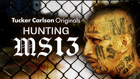 Tucker Carlson Originals | Hunting MS13