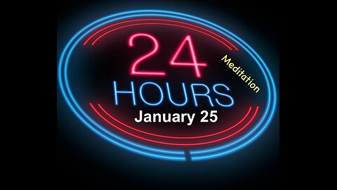 Twenty-Four (24) Hours A Day Book– January 25 - Daily Reading - A.A. - Serenity Prayer & Meditation