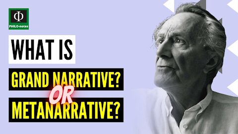 What is Grand Narrative, or Metanarrative?