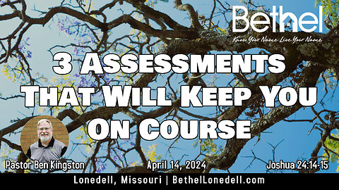 3 Assessments That Will Keep You On Course - April 14, 2024