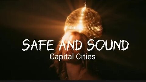 Capital Cities - Safe And Sound (lyrics)