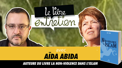 Le Libre Entretien #28 avec Mme Aïda Abida "La non-violence dans l'islam"