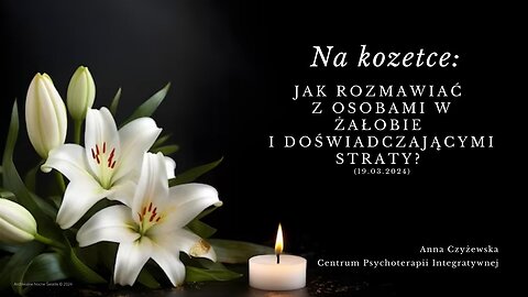 Na kozetce: Jak rozmawiać z osobami w żałobie i doświadczającymi straty? (19.03.2024)