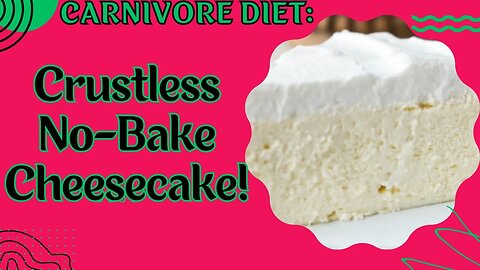 Carnivore Diet: Crustless No-Bake Cheesecake!