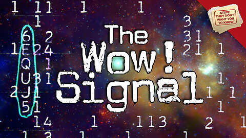 Stuff They Don't Want You to Know: What is the WOW! Signal?