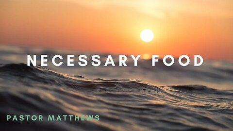 "Necessary Food" | Abiding Word Baptist